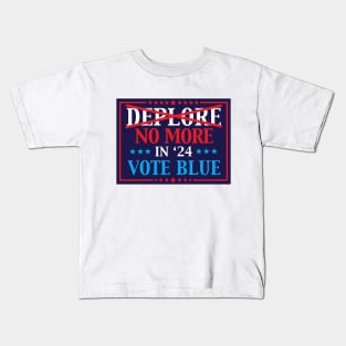 Deplore No More In 2024 Vote Blue Kids T-Shirt